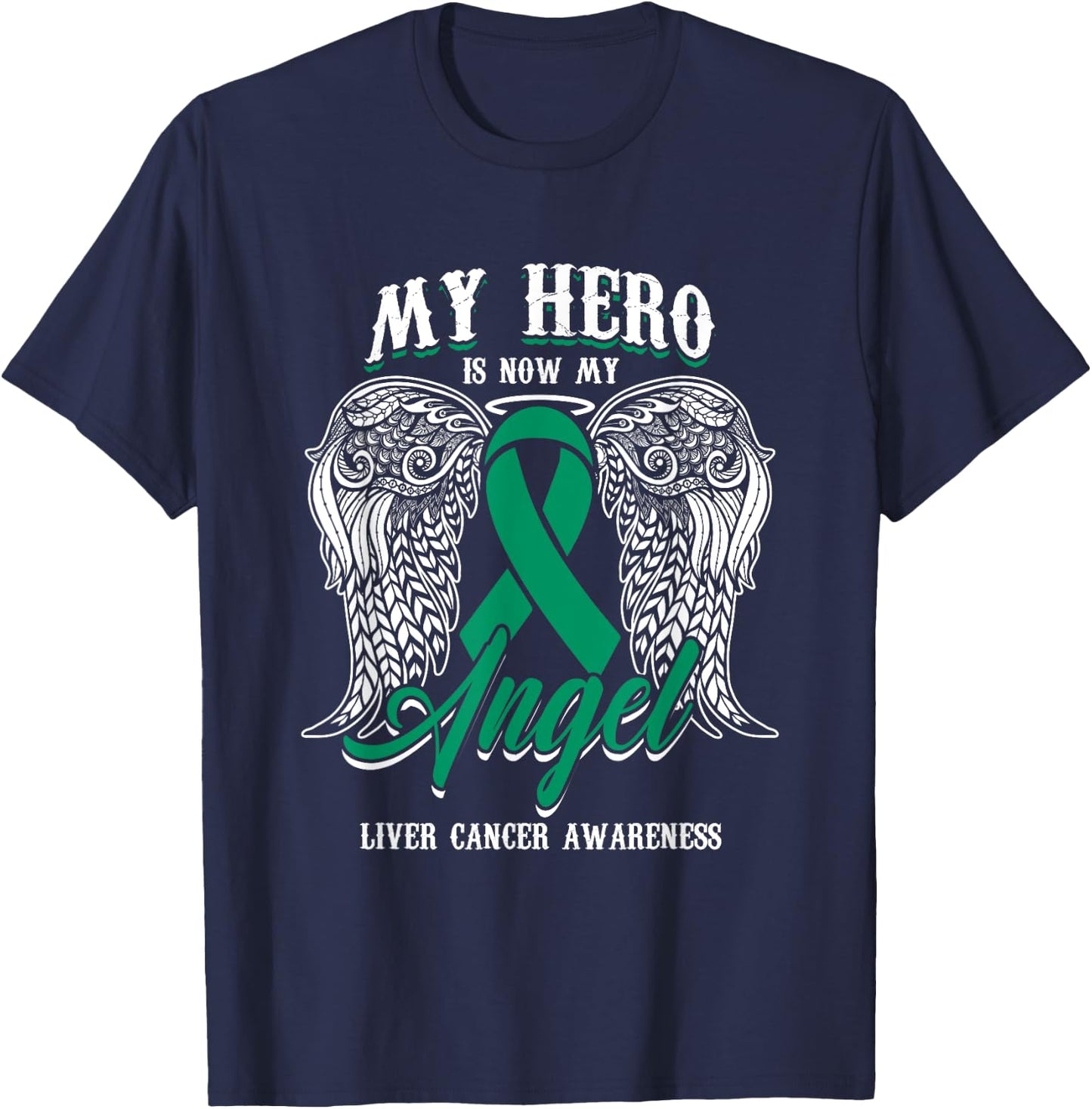 Green Ribbon Month Liver Cancer Attention Hero My Angel T-Shirt - T-Shirt | Navy