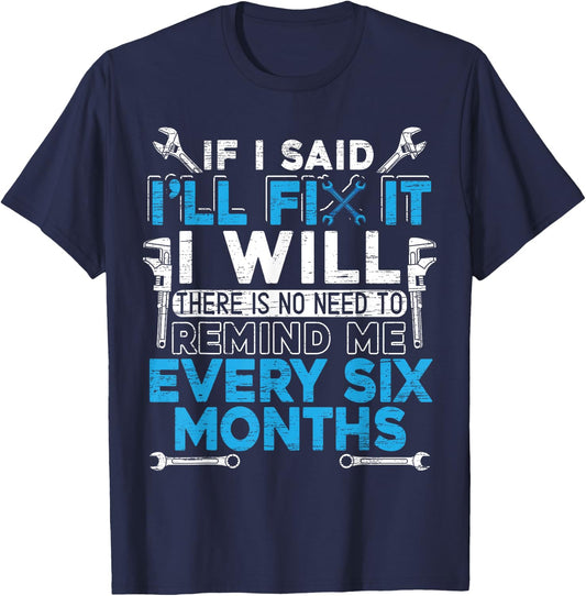 If I Said I'll Fix It I Will | Handyman and Mechanic T-Shirt - T-Shirt | Navy