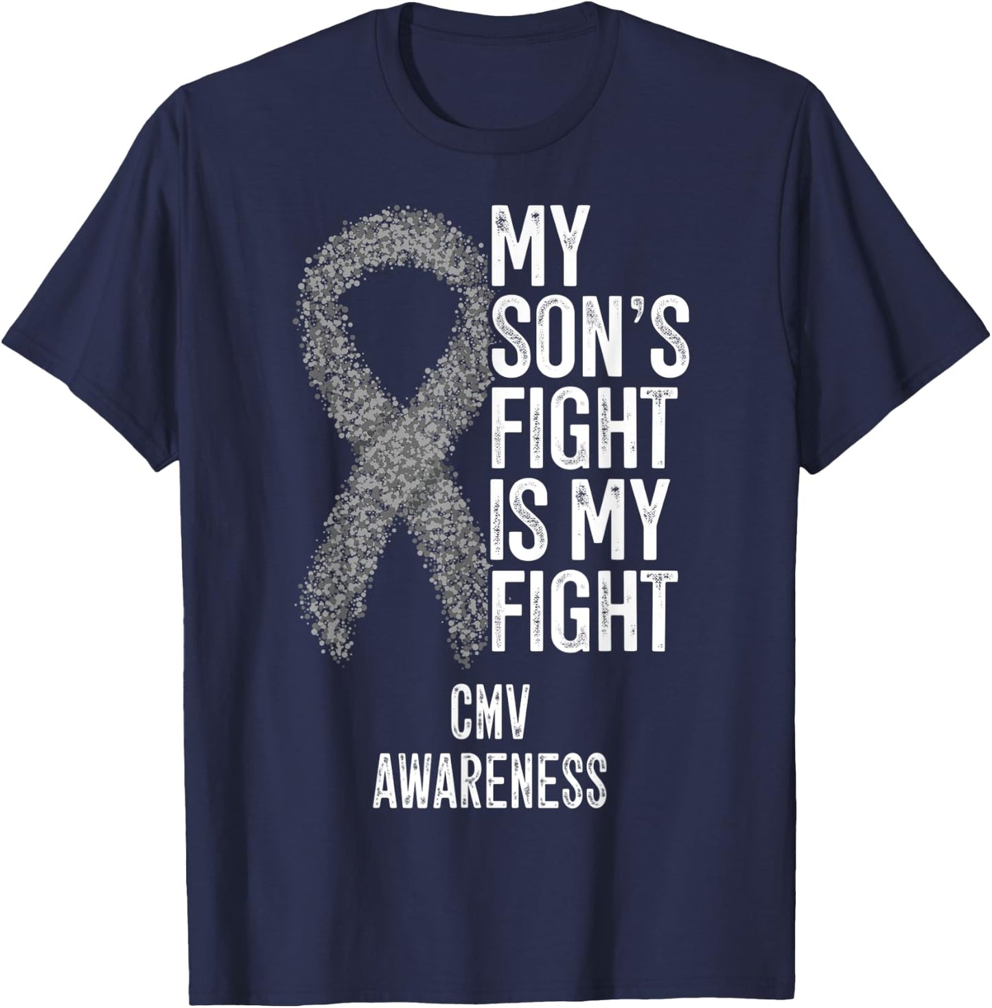 Cytomegalovirus My Son's Fight Is My Fight CMV Awareness T-Shirt - T-Shirt | Navy