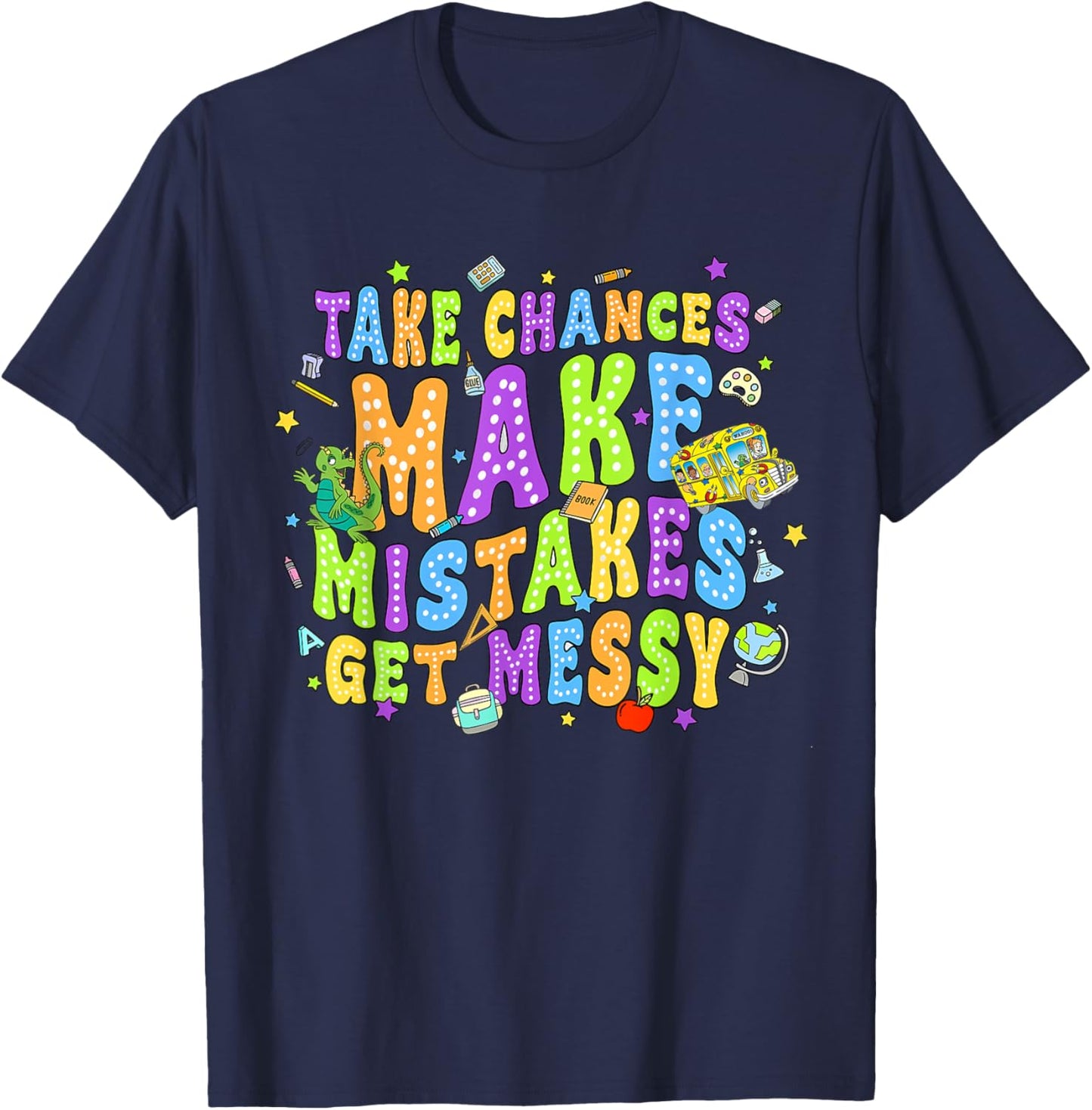 Magic Schoolbus Take chances make mistakes get messy T-Shirt - T-Shirt | Navy