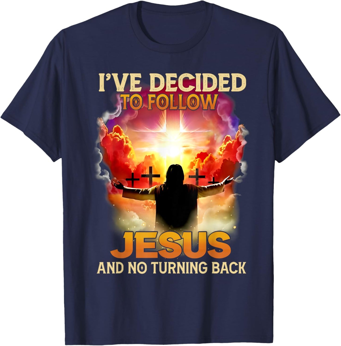 Funny Love - I've Decided To Follow Jesus And No Turning Back - -Adults - Black - Small - Short Sleeve T-Shirt - T-Shirt | Navy
