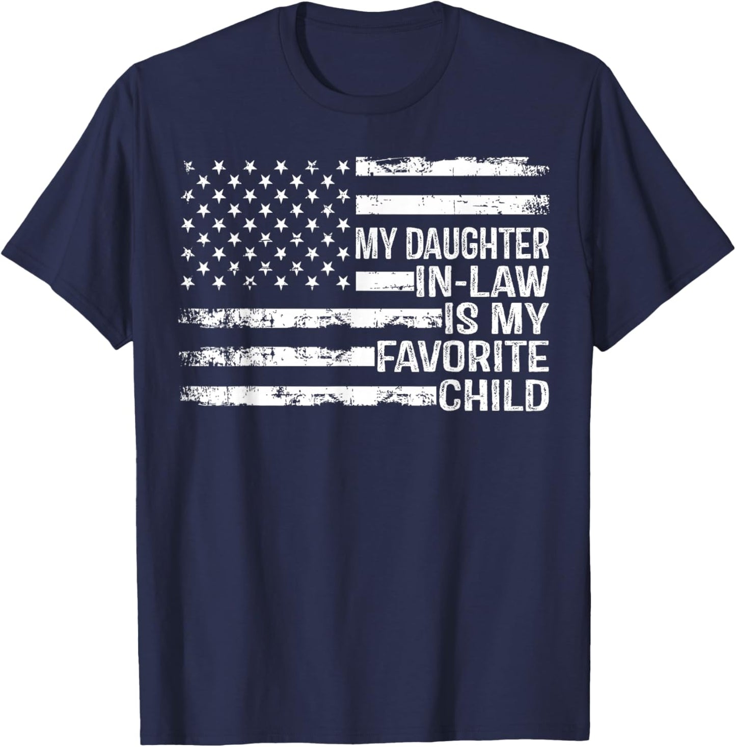 American Flag My Daughter in Law is My Favorite Child Parent T-Shirt - T-Shirt | Navy