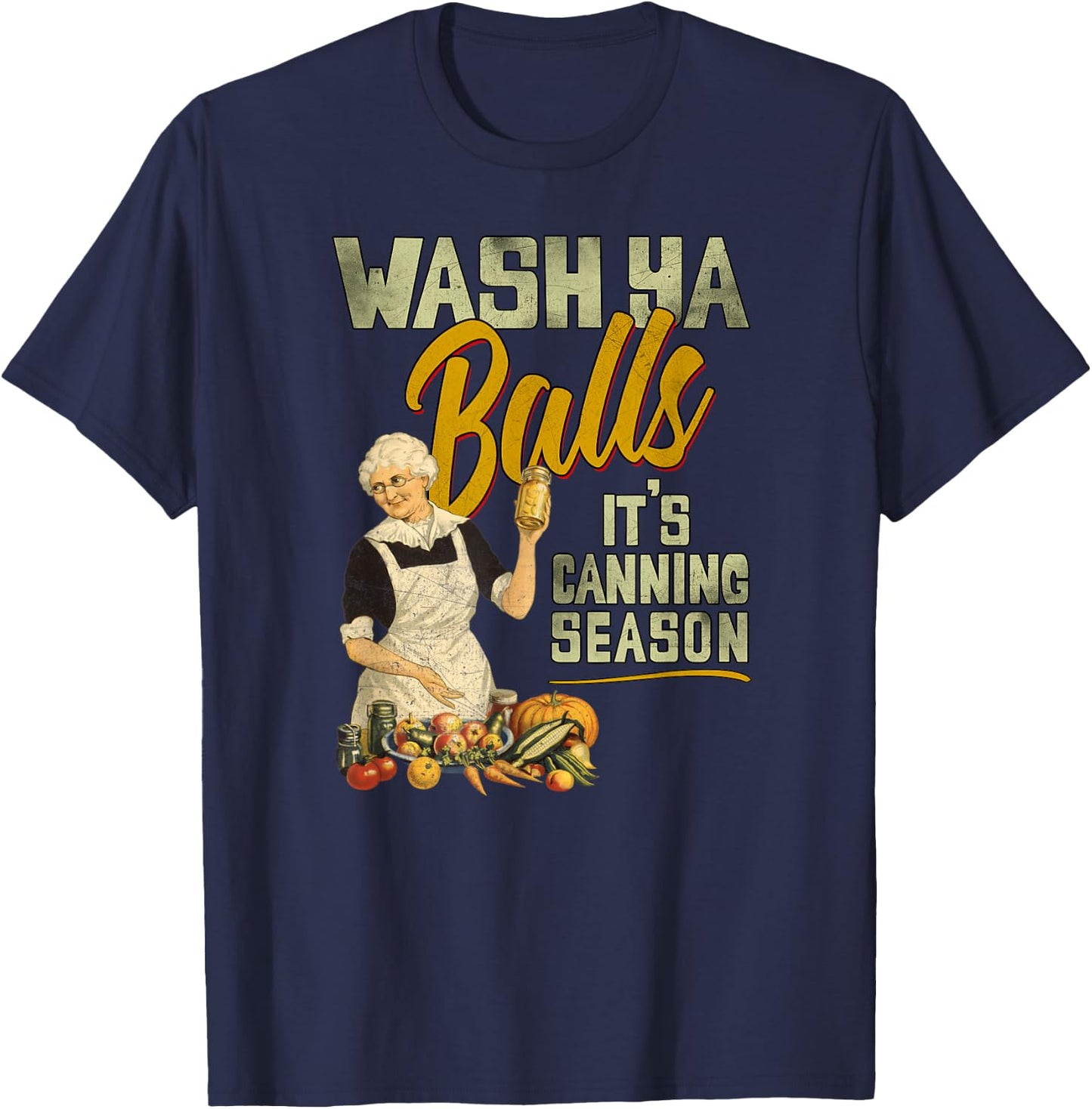 Wash Ya Balls Its Canning Season - Funny Vintage 1950 Design T-Shirt - T-Shirt | Navy