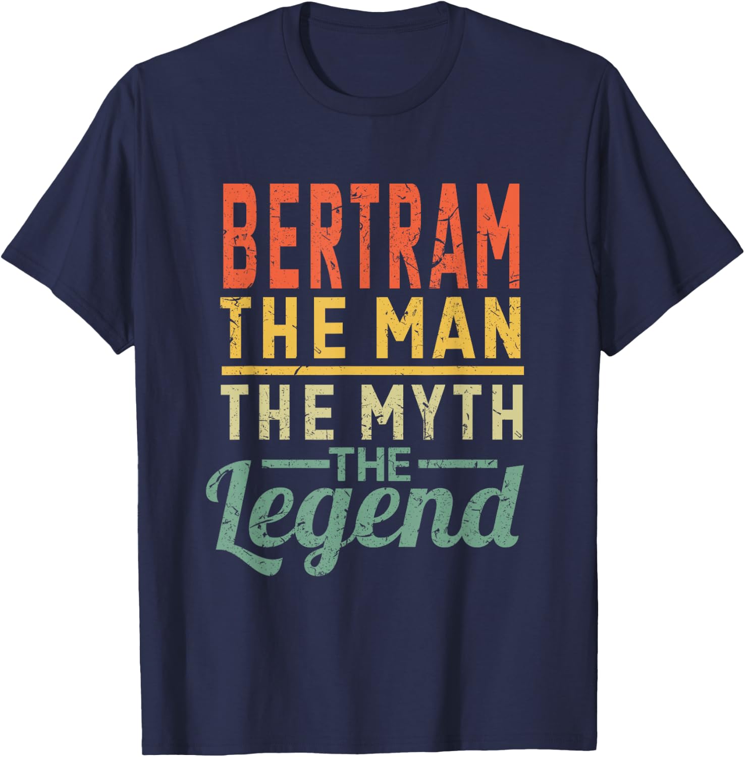 Bertram The Man The Myth The Legend Name Bertram T-Shirt - T-Shirt | Navy