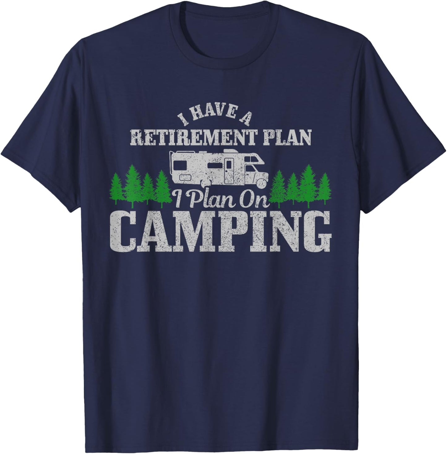 RV Camping Retirement Plan Funny Retired Camper Motorhome T-Shirt - T-Shirt | Navy