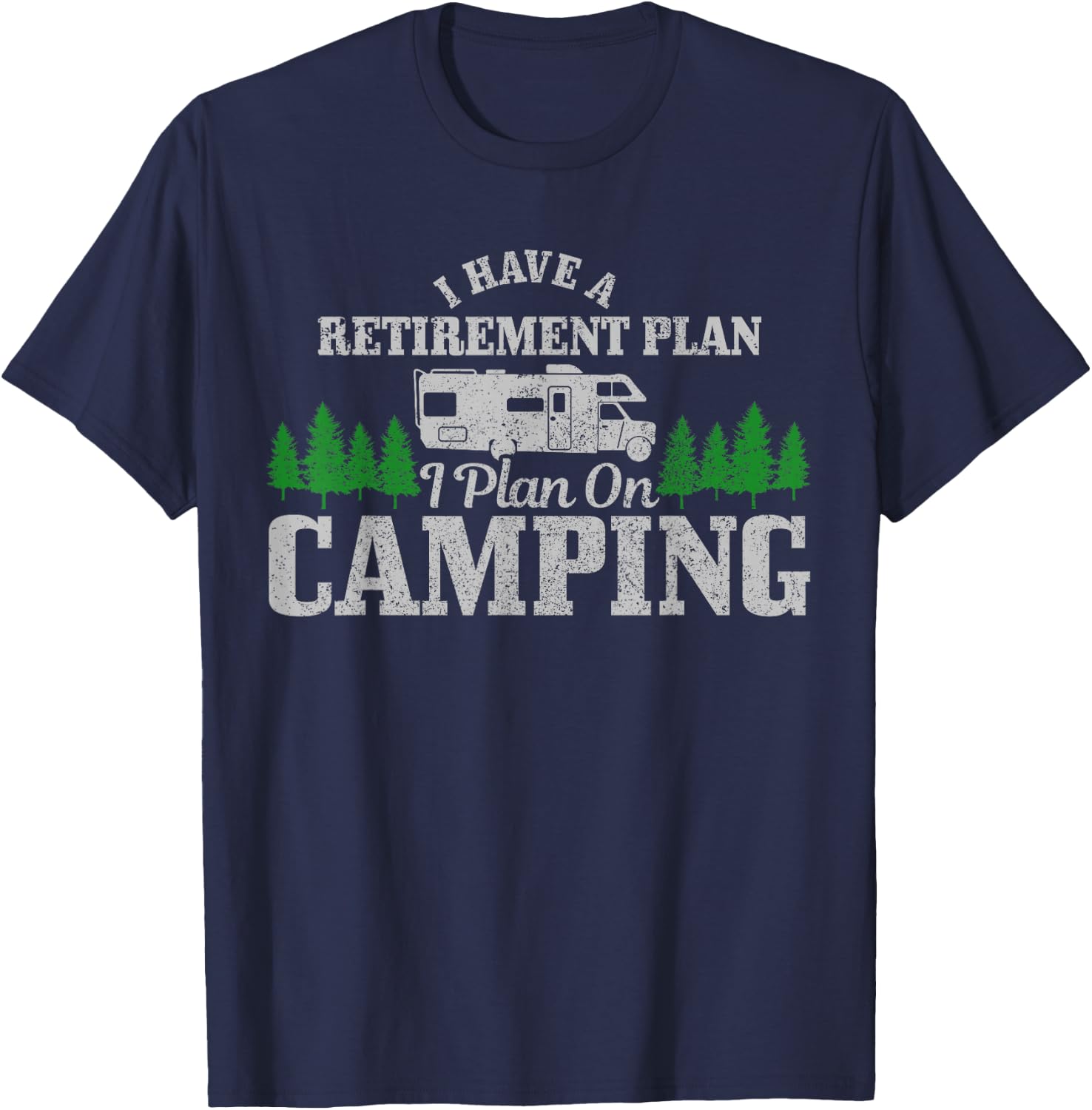 RV Camping Retirement Plan Funny Retired Camper Motorhome T-Shirt - T-Shirt | Navy