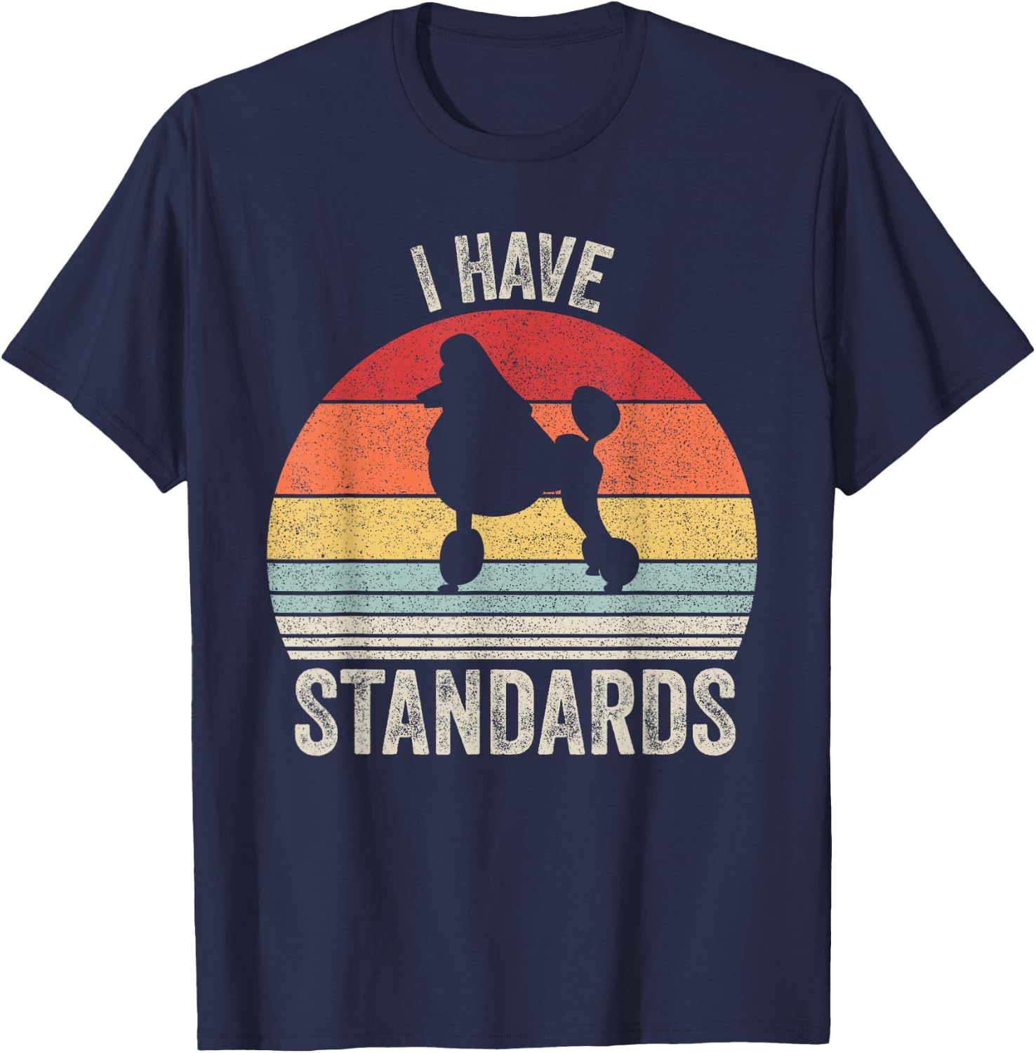 Vintage Retro I Have Standards Standard Poodle Dog Men Women Kids T-Shirt - T-Shirt | Navy