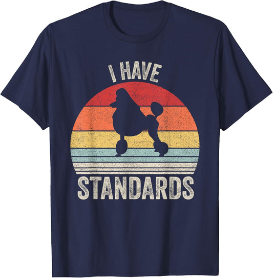 Vintage Retro I Have Standards Standard Poodle Dog Men Women Kids T-Shirt - T-Shirt | Navy