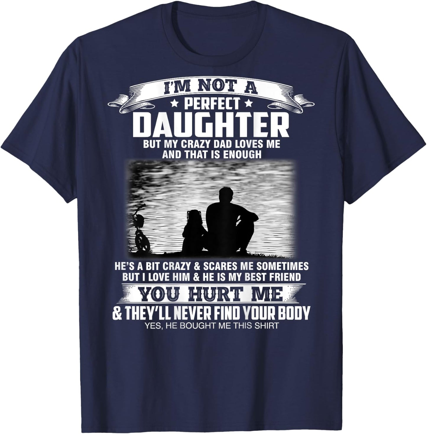 I'm not a perfect daughter but my crazy dad loves me T-Shirt - T-Shirt | Navy