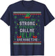 You Feeling Strong My Friend Call Me Elf One More Ugly Xmas T-Shirt - T-Shirt | Navy