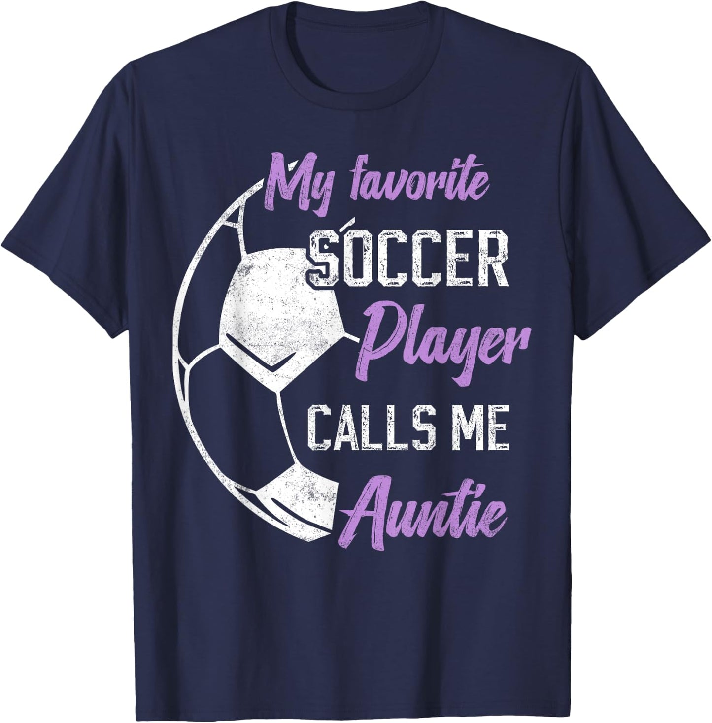 My Favorite Soccer Player Calls Me Auntie Soccer aunt T-Shirt - T-Shirt | Navy