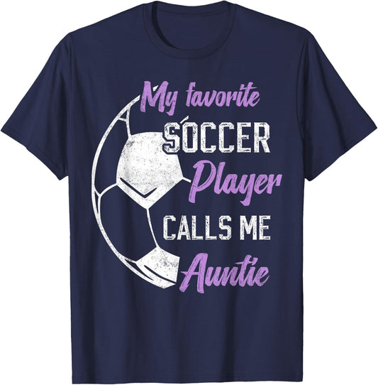 My Favorite Soccer Player Calls Me Auntie Soccer aunt T-Shirt - T-Shirt | Navy