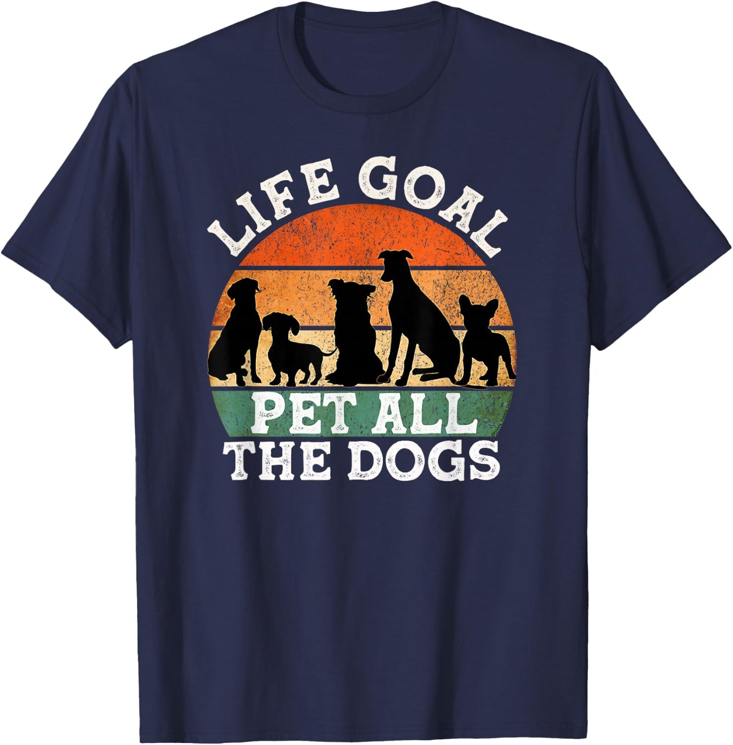 Life Goal Pet All the Dogs Dog Lover Funny Dog Men Women Girls Kids T-Shirt - T-Shirt | Navy