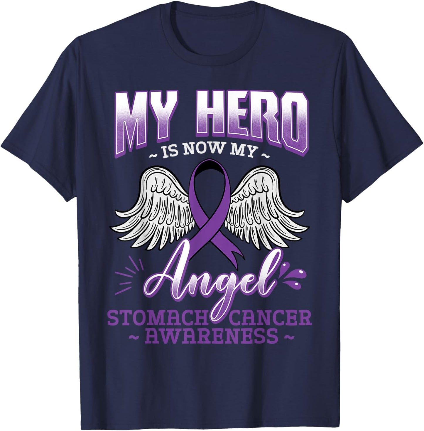 My Hero Is Now My Angel Stomach Cancer Carcinoma Gift T-Shirt - T-Shirt | Navy