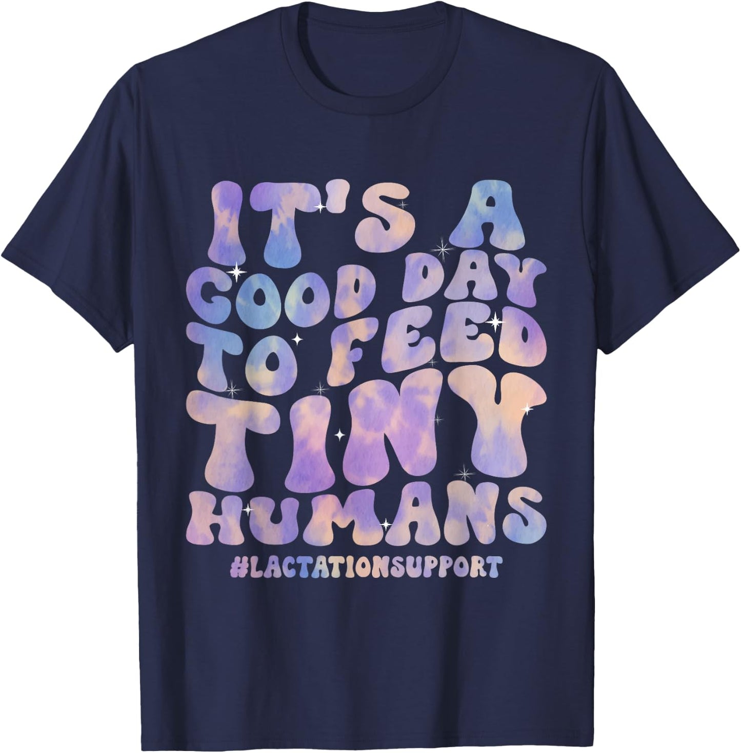 Its Good Day To Feed Tiny Humans Funny Lactation Consultant T-Shirt - T-Shirt | Navy
