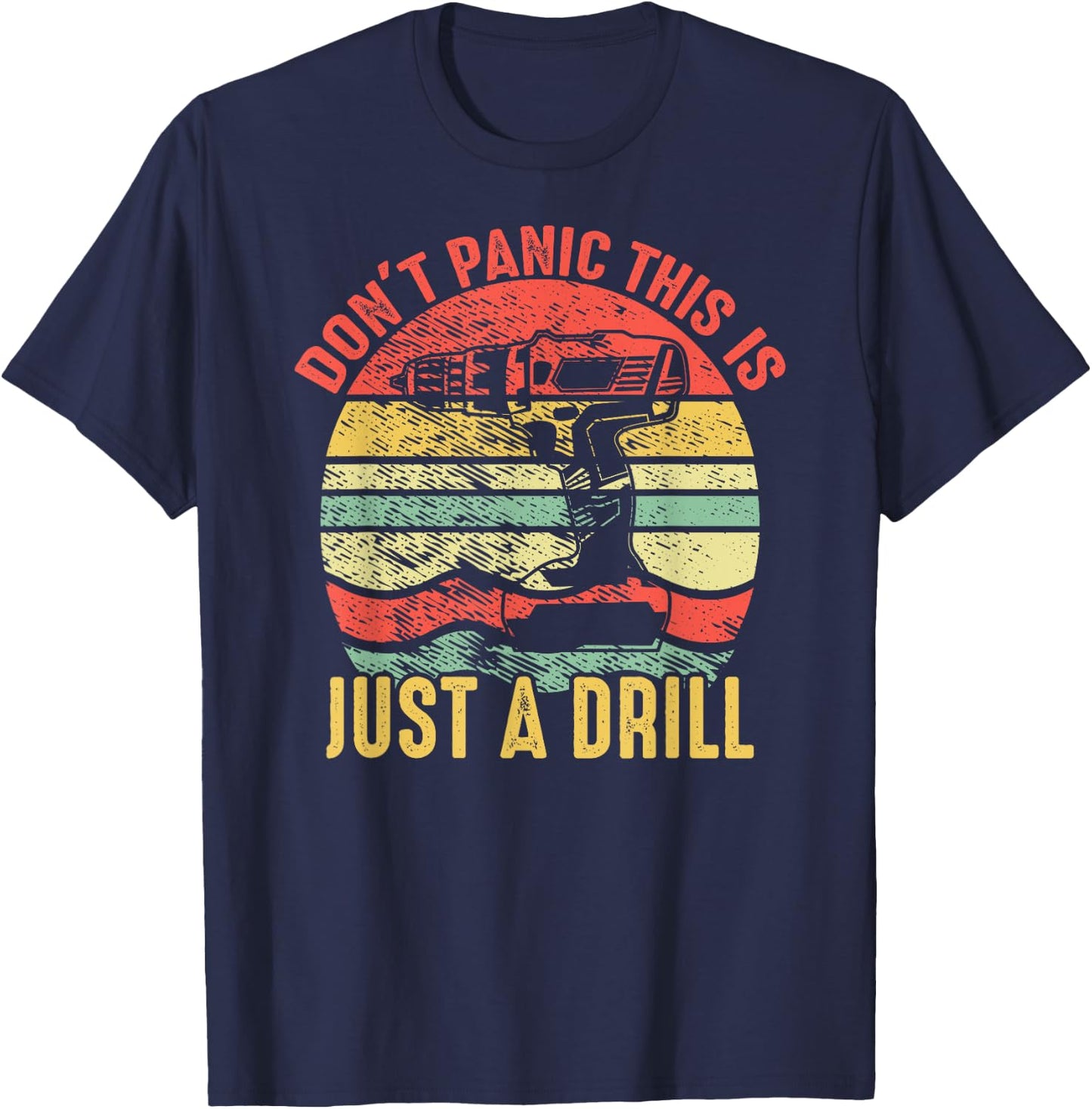 Don't Panic This is Just a Drill Vintage Funny Tool DIY Gift T-Shirt - T-Shirt | Navy