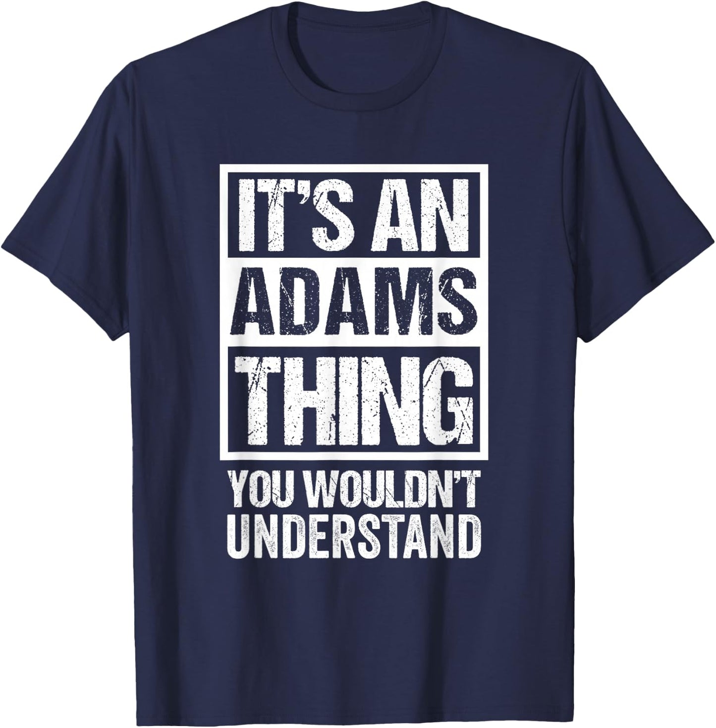 It's an Adams Thing You Wouldn't Understand T-Shirt - T-Shirt | Navy