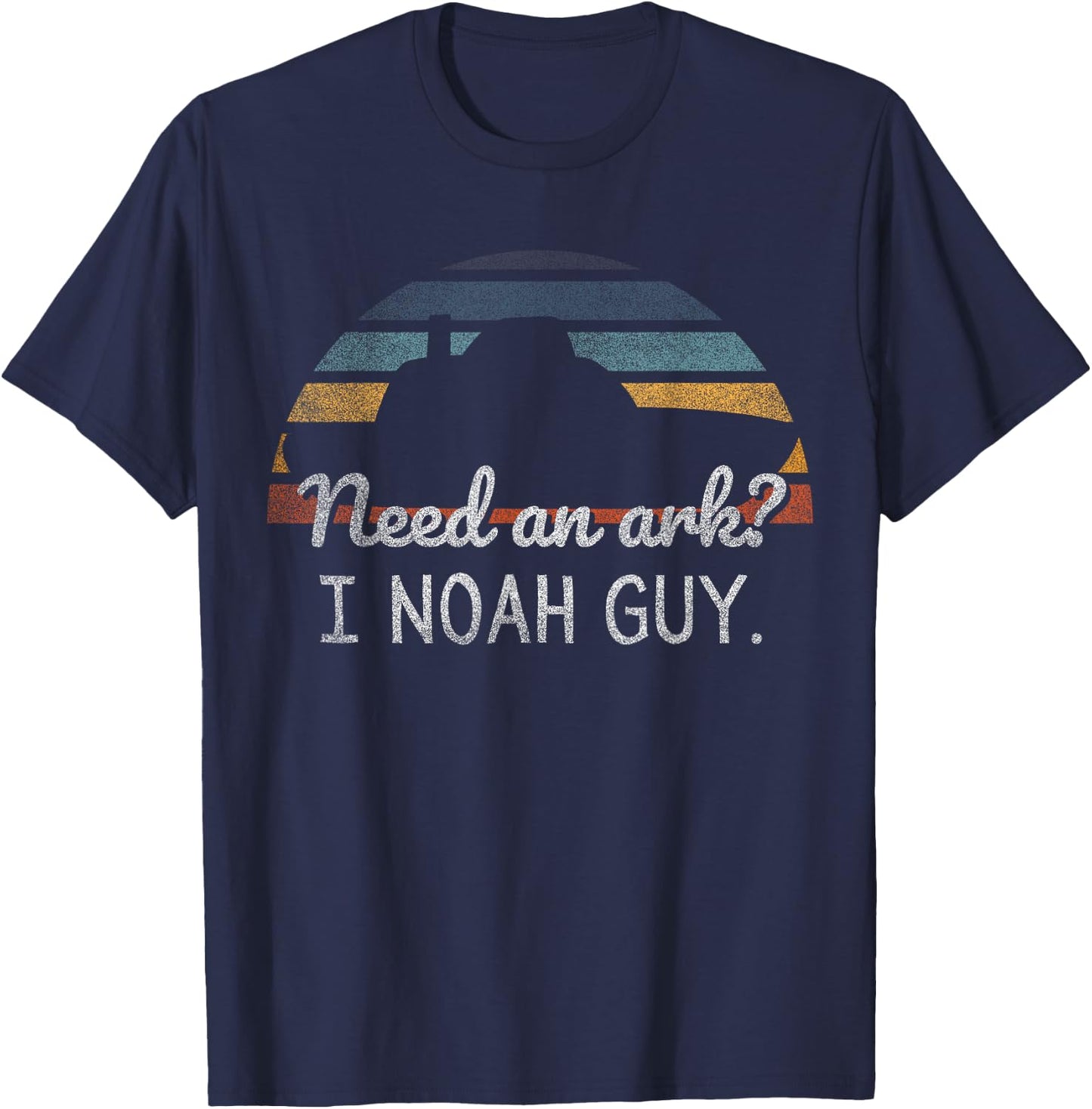 Need An Ark I Noah Guy Funny Christian Noah's Flood Story T-Shirt - T-Shirt | Navy