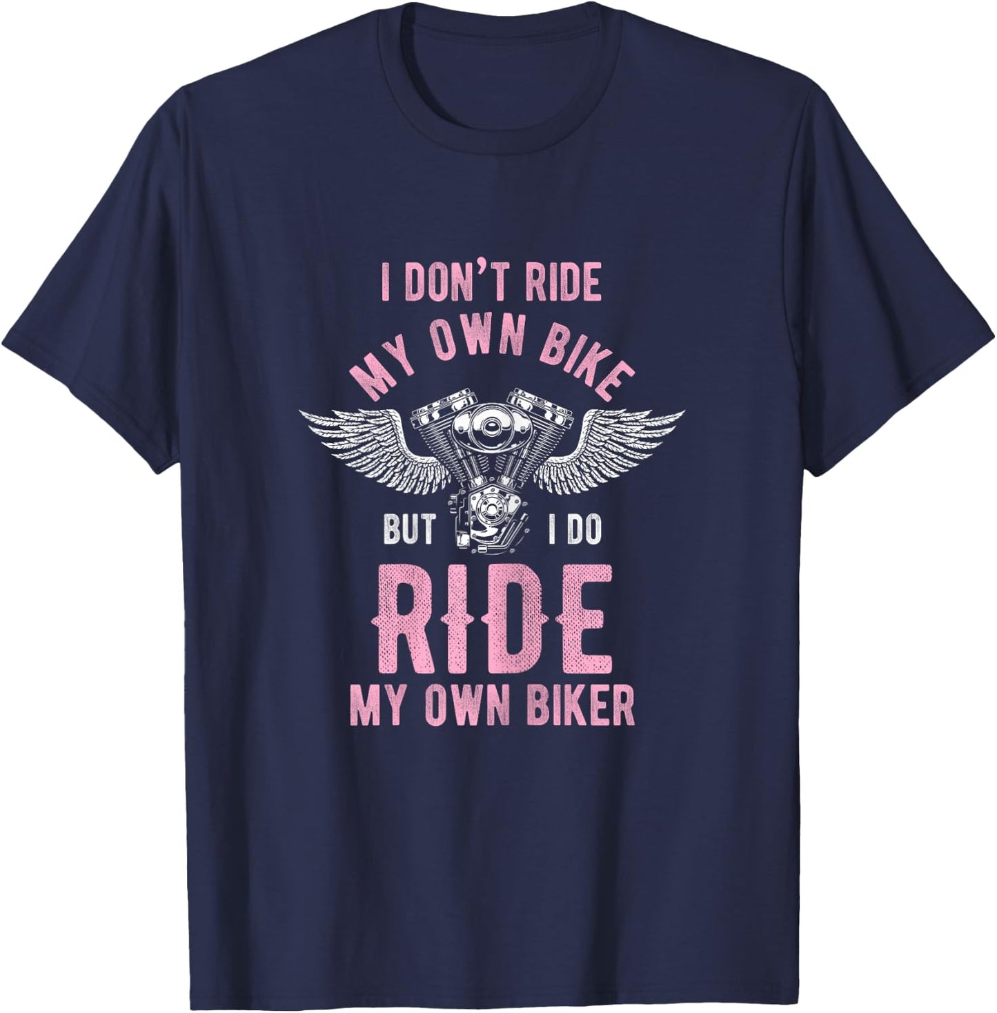 I don't ride my own motorcycle, but I ride my T-Shirt - T-Shirt | Navy