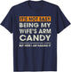 It's Not Easy Being My Wife's Arm Candy Funny Sayings Men T-Shirt - T-Shirt | Navy