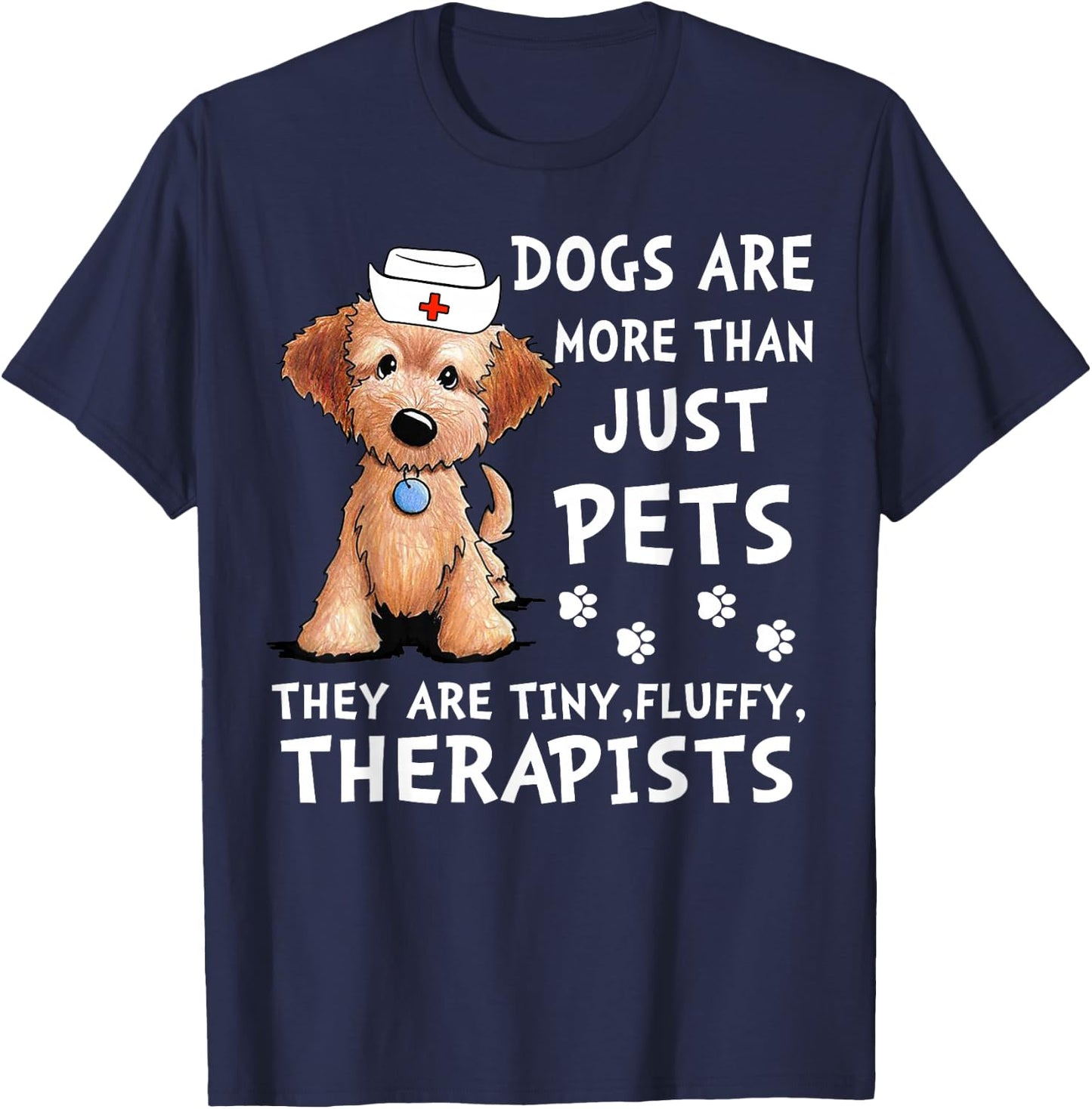Dogs Are More Than Just Pets They Are Tiny Fluffy Therapists T-Shirt - T-Shirt | Navy