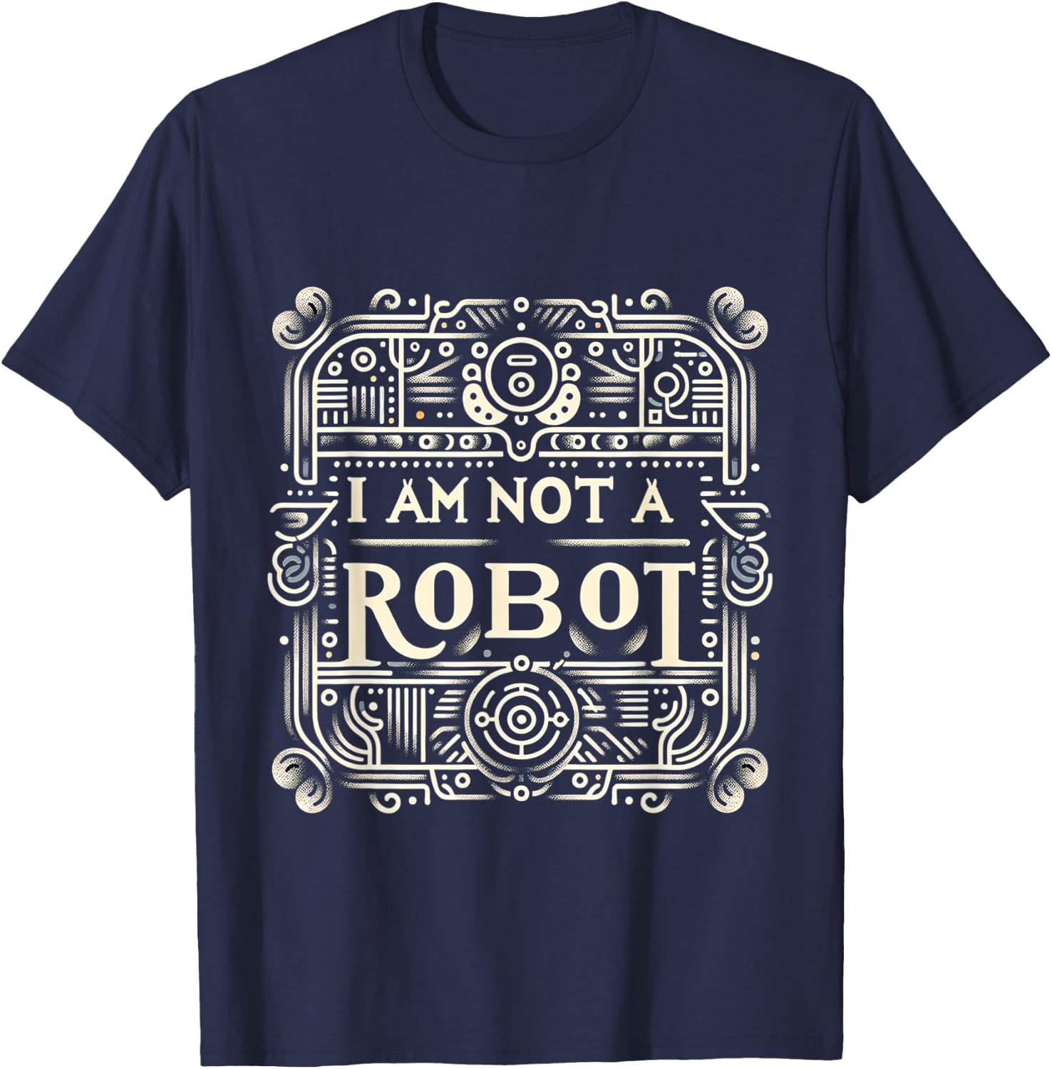 I Am Not A Robot T-Shirt - T-Shirt | Navy