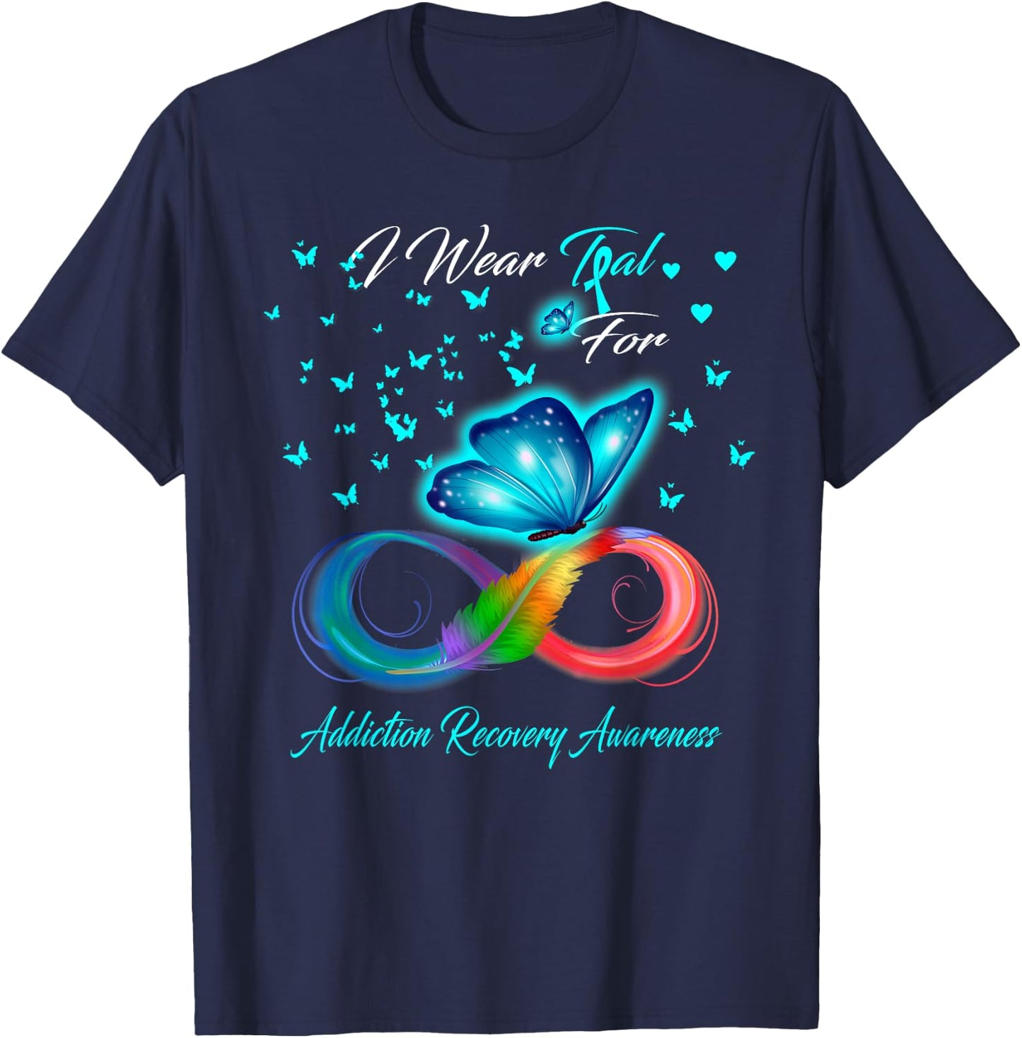 I Wear Teal For Addiction Recovery Awareness T-Shirt - T-Shirt | Navy