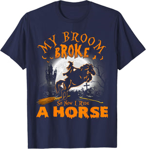 My Broom Broke So Now I Ride A Horse T-Shirt - T-Shirt | Navy