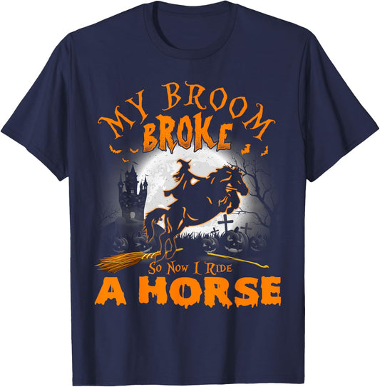 My Broom Broke So Now I Ride A Horse T-Shirt - T-Shirt | Navy