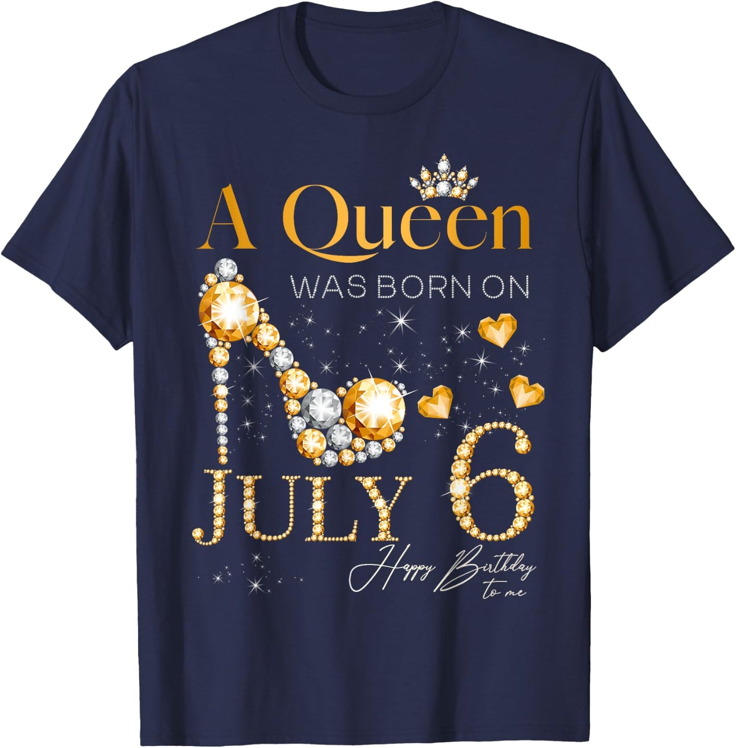 A Queen Was Born on July 6 Happy Birthday To Me Queen T-Shirt - T-Shirt | Navy
