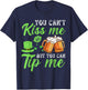 You Can't Kiss Me But You Can Tip Me St Patrick's Day T-Shirt - T-Shirt | Navy