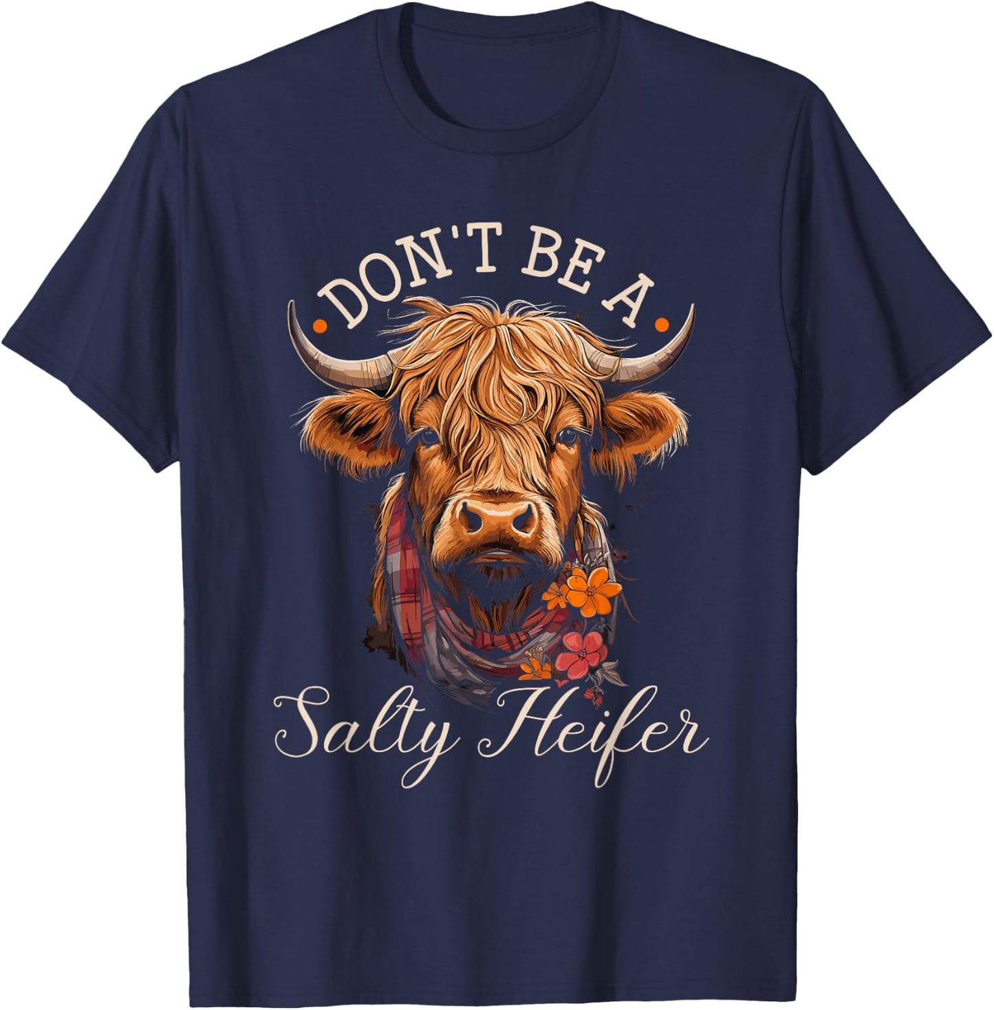 Highland Cow, Dont Be A Salty Heifer, Western Girl Country T-Shirt - T-Shirt | Navy