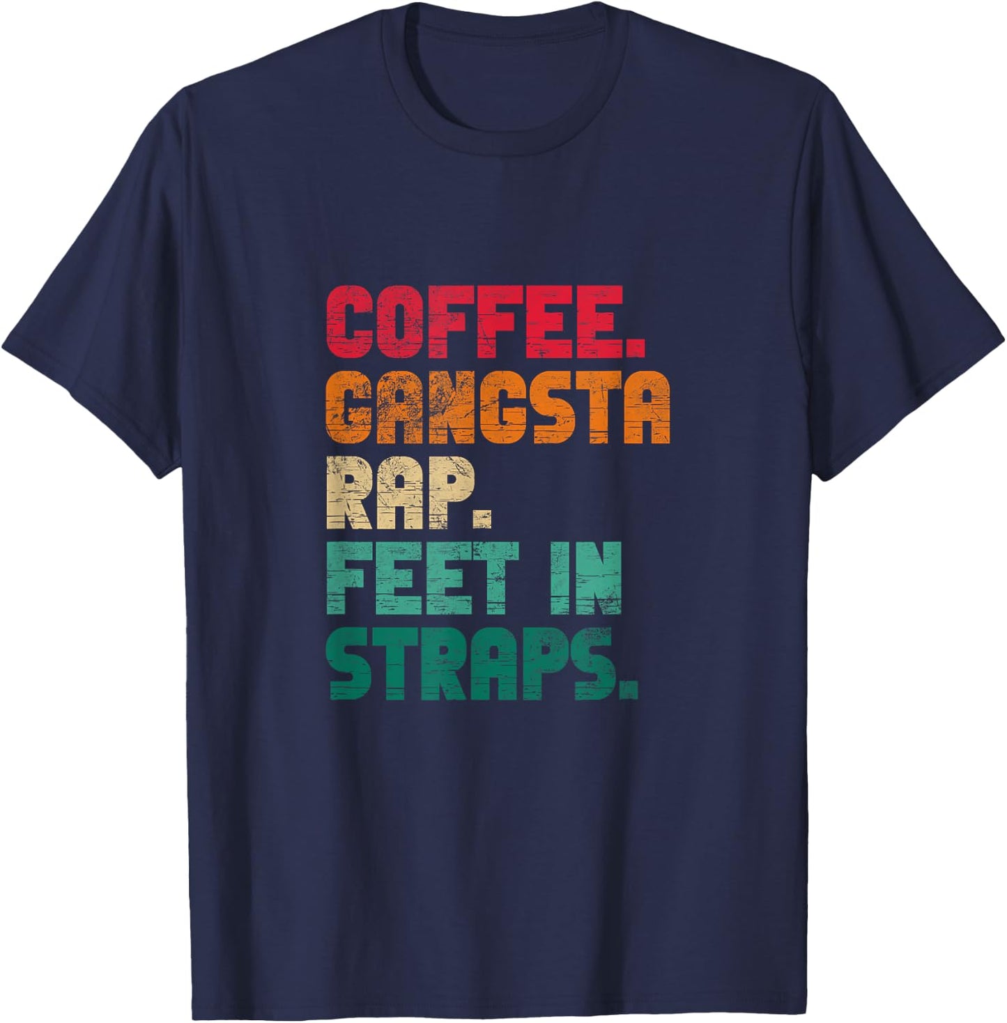 Coffee Gangsta Rap Feet In Straps Hip Hop Rap Music Vintage T-Shirt - T-Shirt | Navy