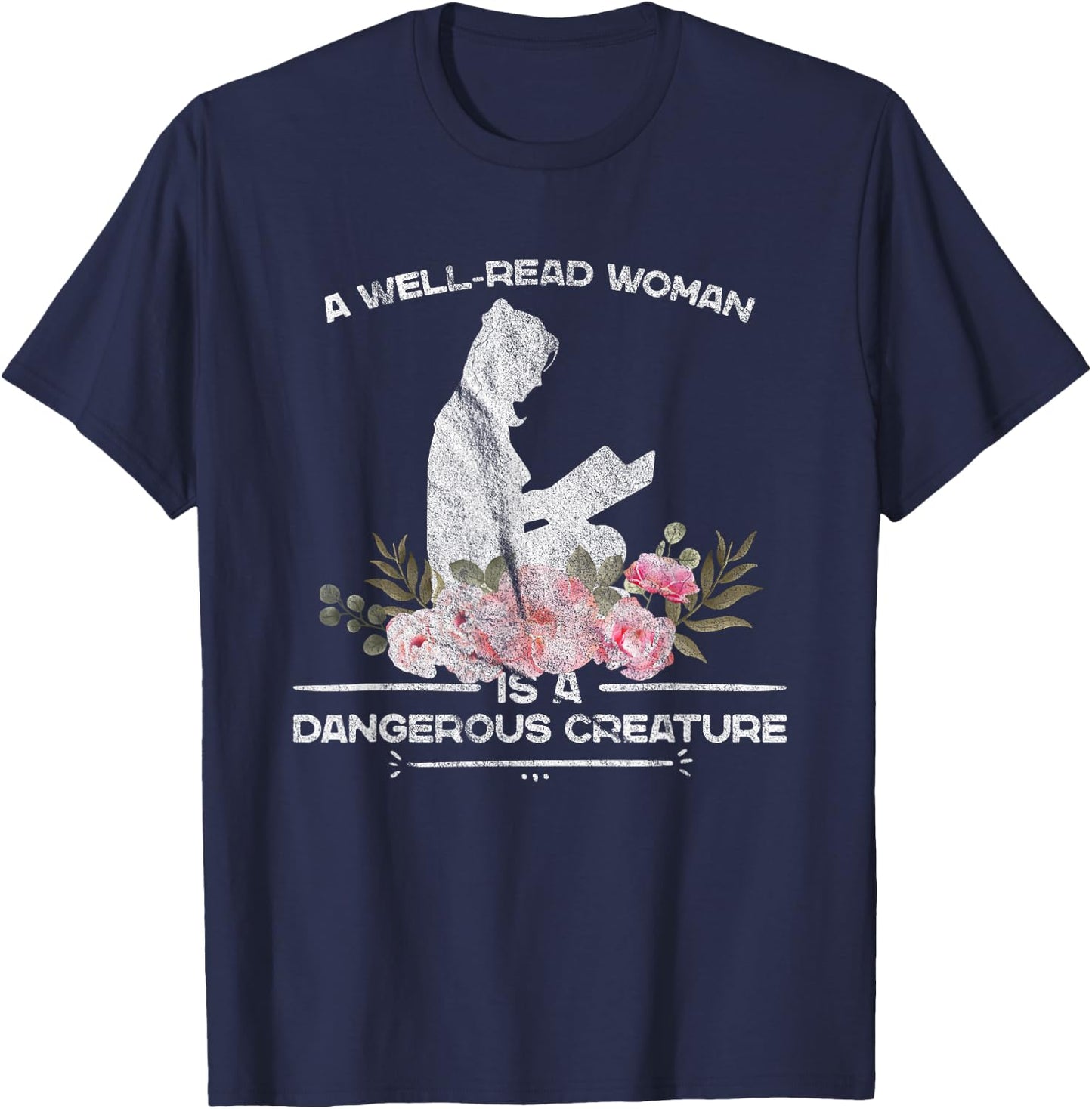 A Well Read Woman Is A Dangerous Creature Reading Lover Gift T-Shirt - T-Shirt | Navy
