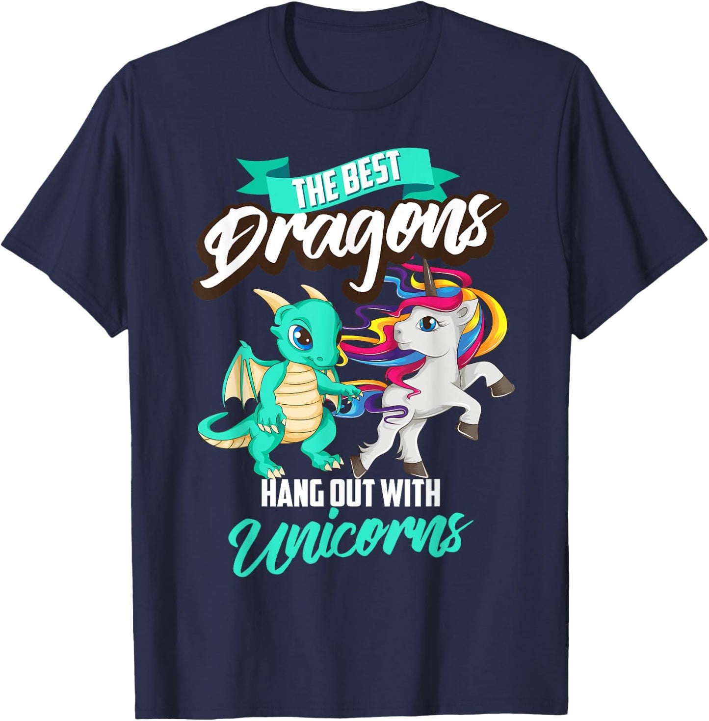 Funny The Best Dragons Hang Out With Unicorns Squad Gift T-Shirt - T-Shirt | Navy