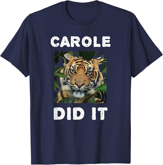 Carole Did It Shirt Carole Did It Women Funny Tiger T-Shirt - T-Shirt | Navy
