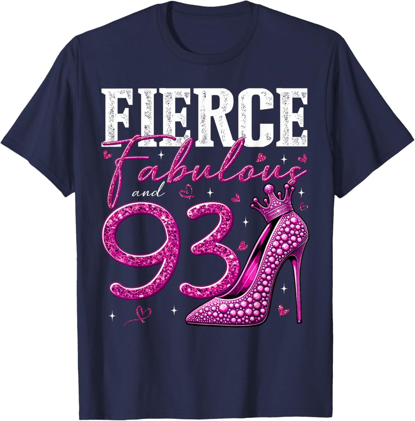 93rd Birthday Fierce Fabulous and 93 Year Old Gifts Heels T-Shirt - T-Shirt | Navy