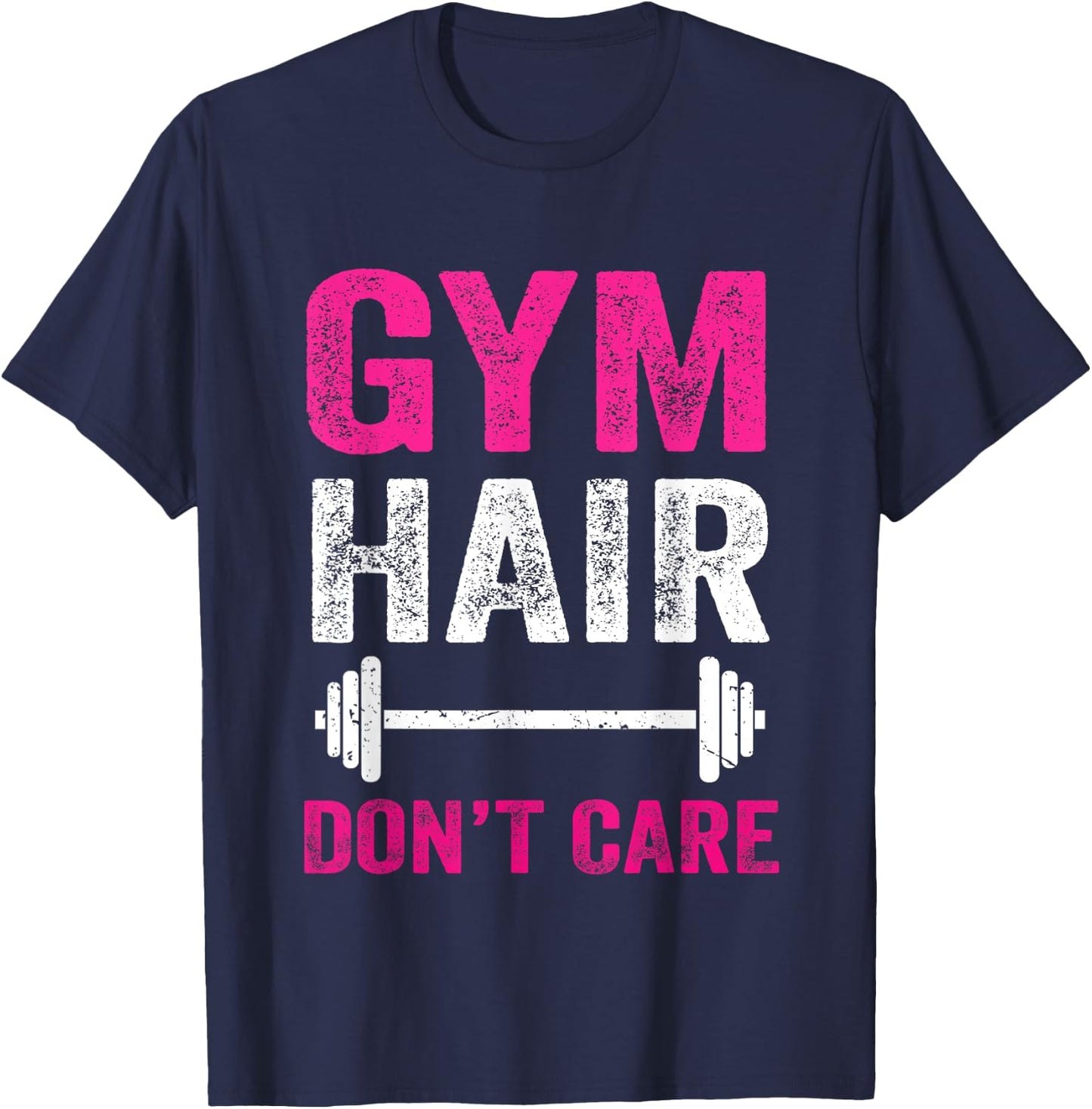 Gym Hair Don't Care Funny Gym Workout Gift Distressed Women T-Shirt - T-Shirt | Navy