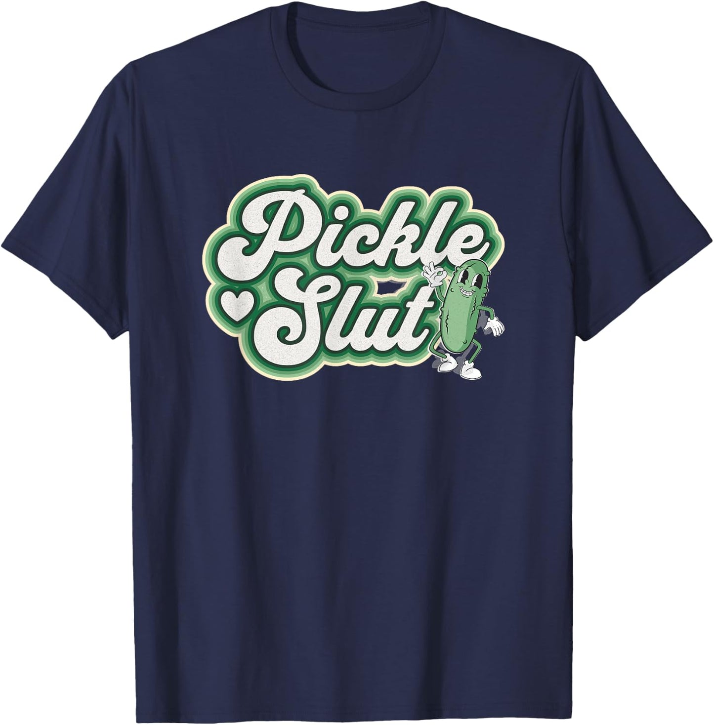 Pickle Slut A Girl Who Loves Pickles Canning Food Quote T-Shirt - T-Shirt | Navy