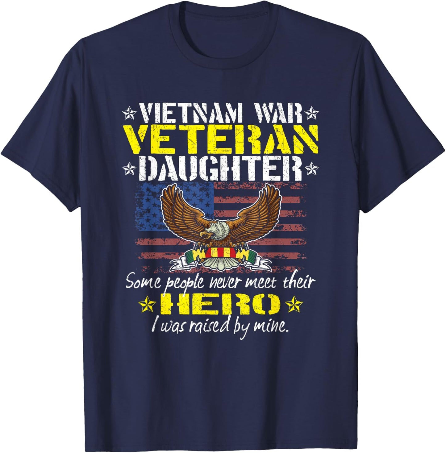 Some People Never Meet Their Hero Vietnam Veteran Daughter T-Shirt - T-Shirt | Navy