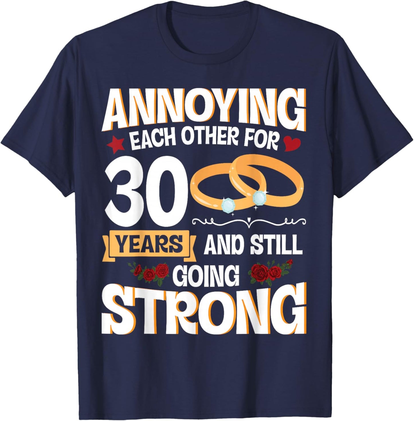 Annoying Each Other For 30 Years And Still Going Strong T-Shirt - T-Shirt | Navy