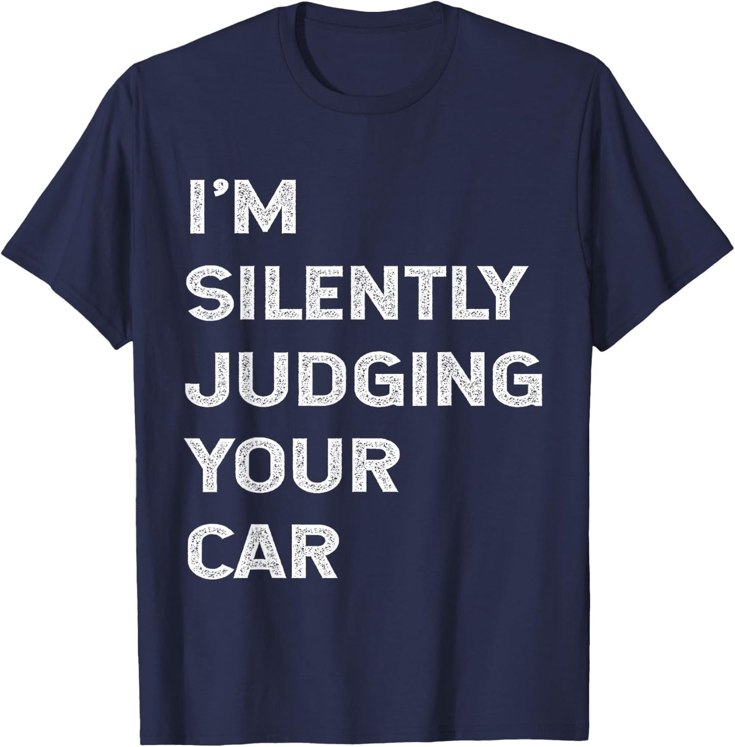 I'm Silently Judging Your Car Mechanic Auto Repair Mech Joke T-Shirt - T-Shirt | Navy