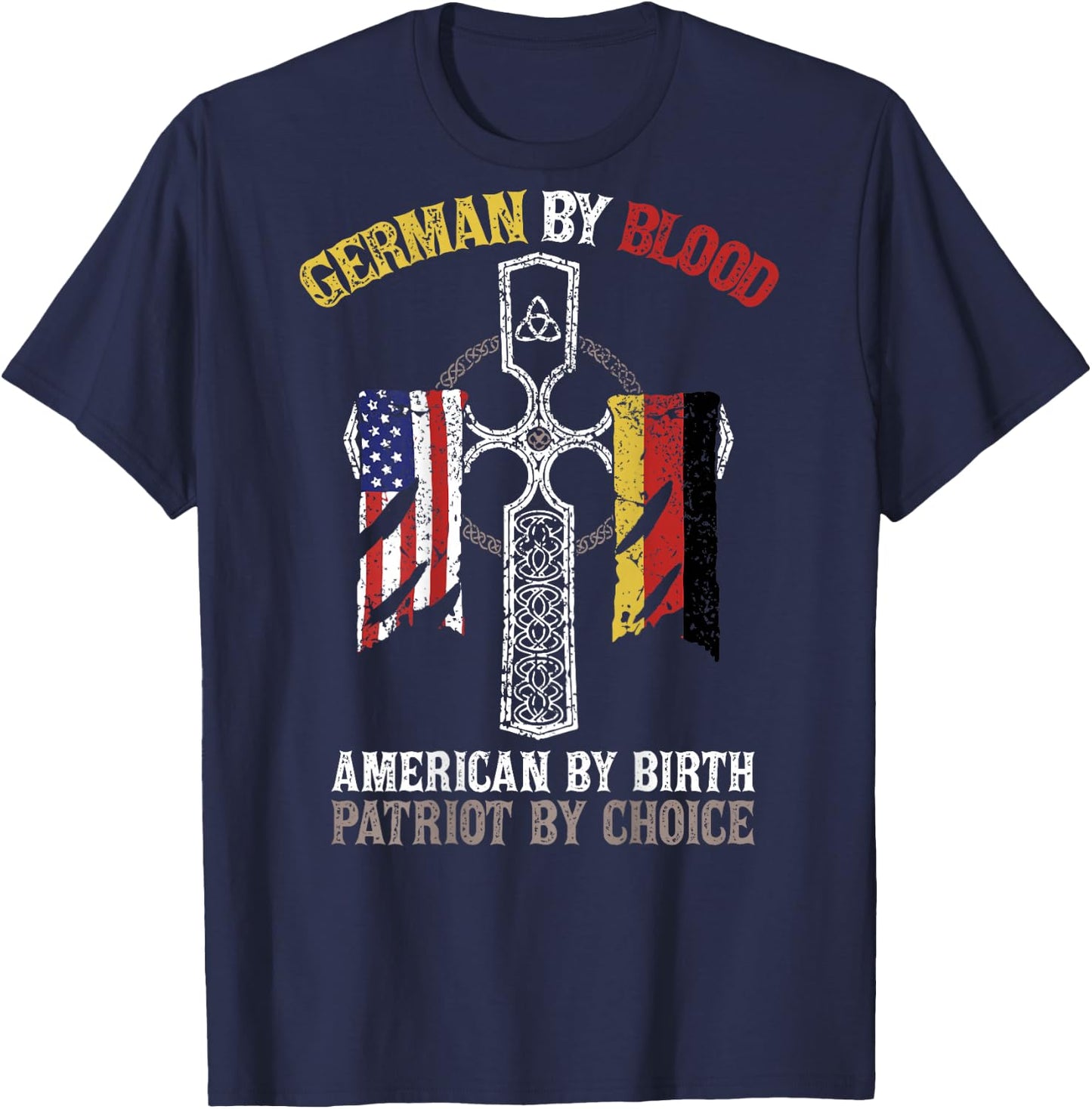 German By Blood American By Birth Patriot By Choice T-Shirt - T-Shirt | Navy