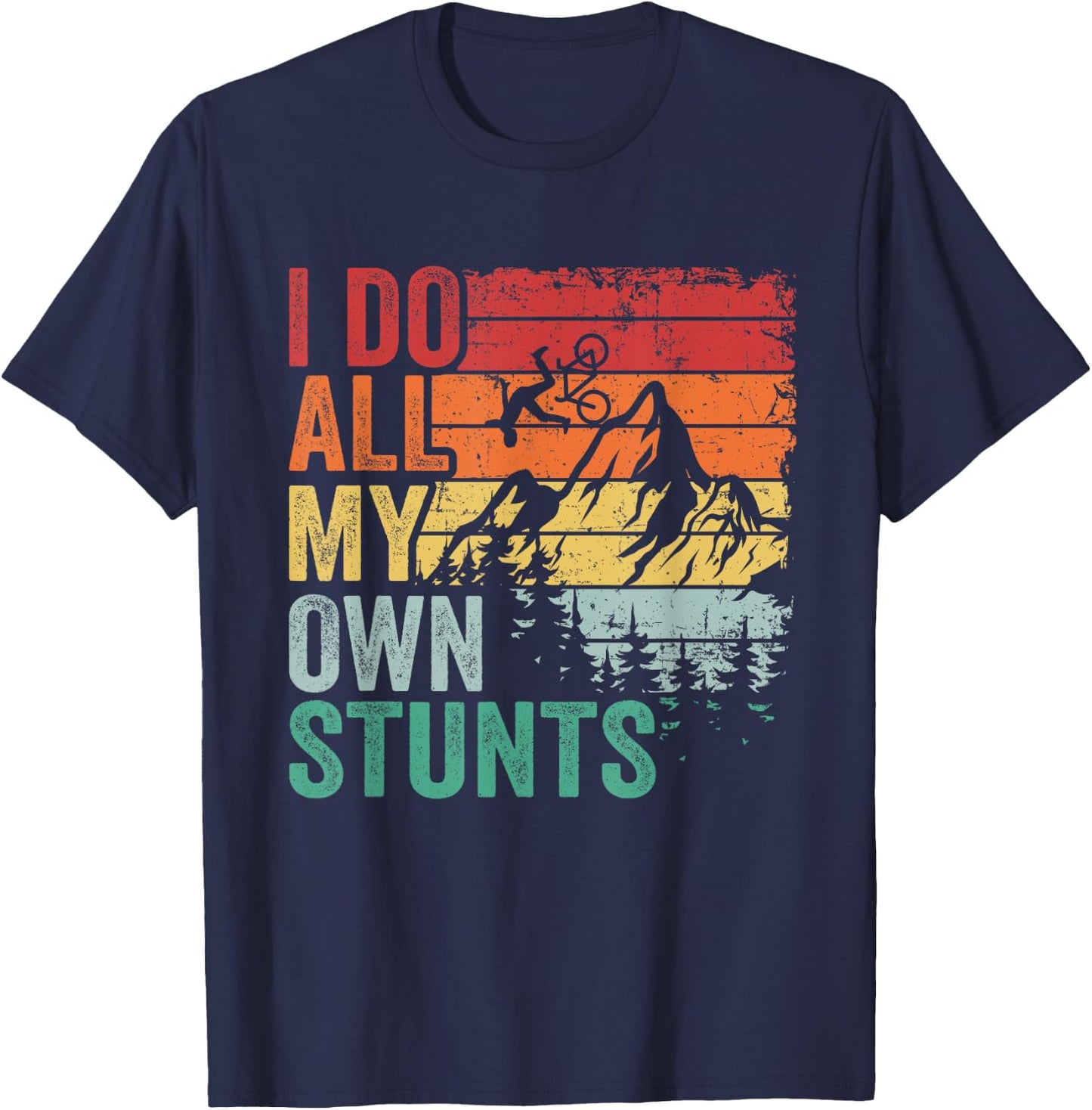 I Do All My Own Stunts Retro Funny Downhill Mountain Bike T-Shirt - T-Shirt | Navy