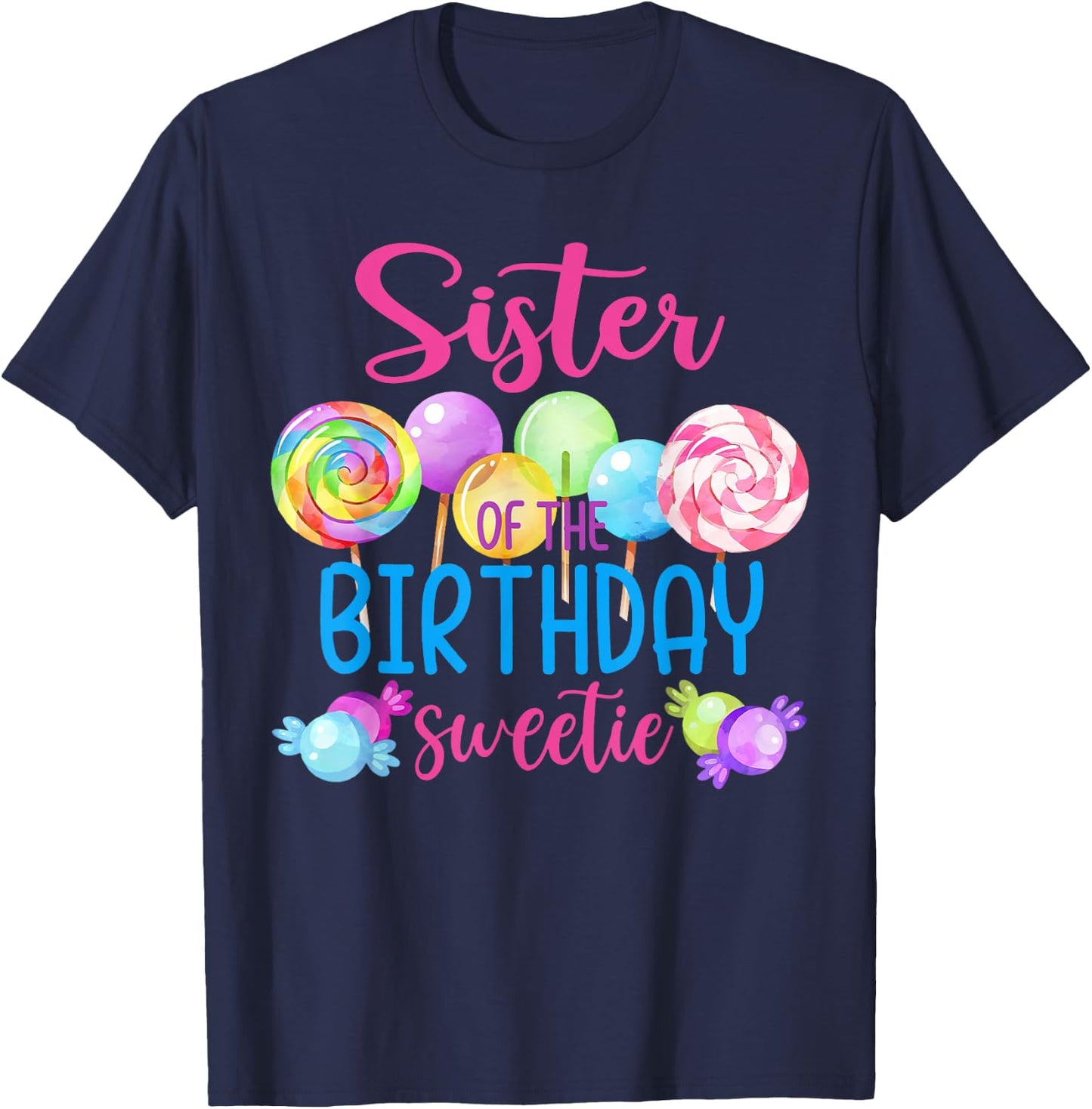 Sister Of The Birthday Sweetie Candy Lollipop Bday Party T-Shirt - T-Shirt | Navy