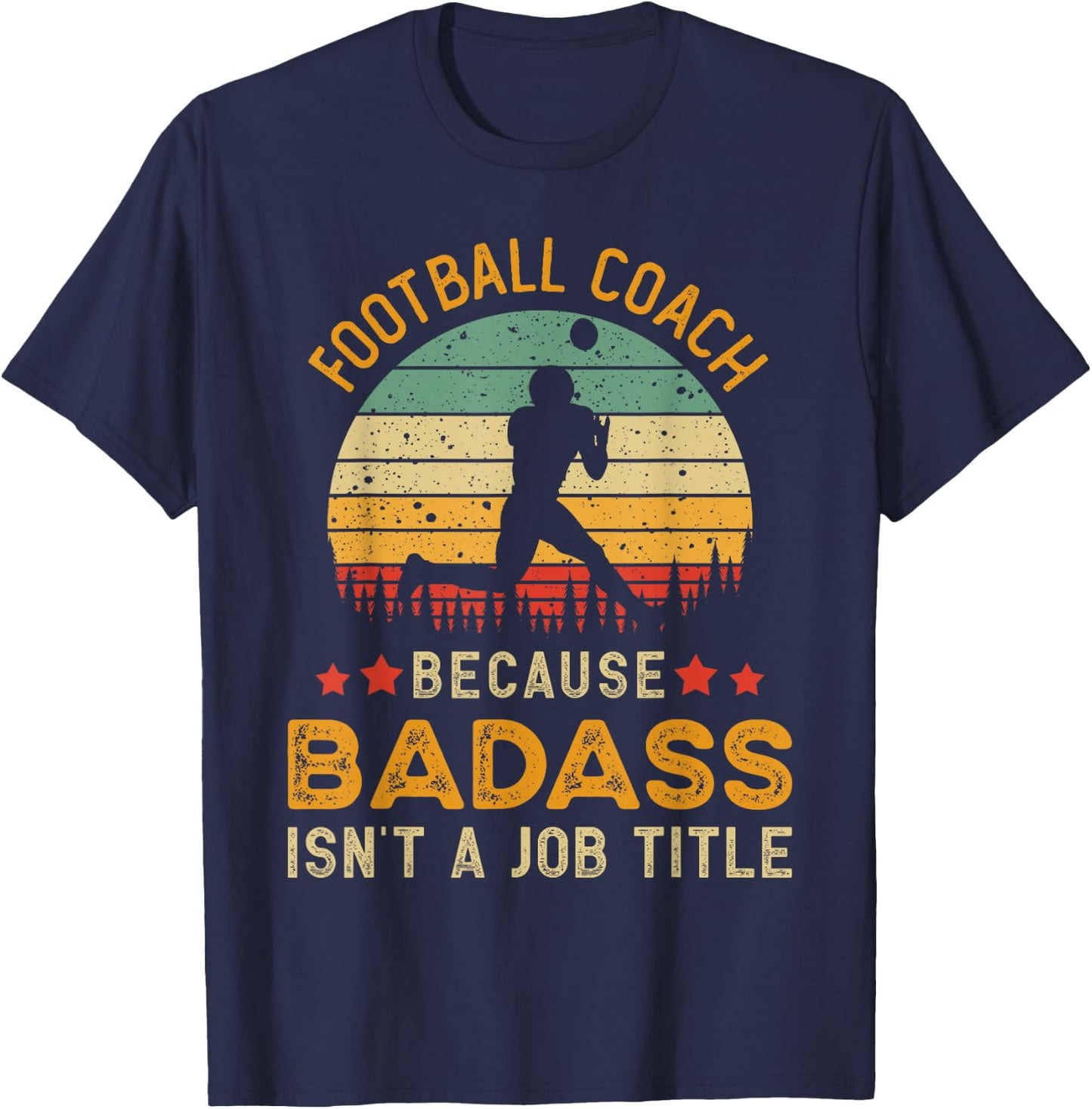 Funny Football Coach Gift , Badass Football Coach T-Shirt - T-Shirt | Navy