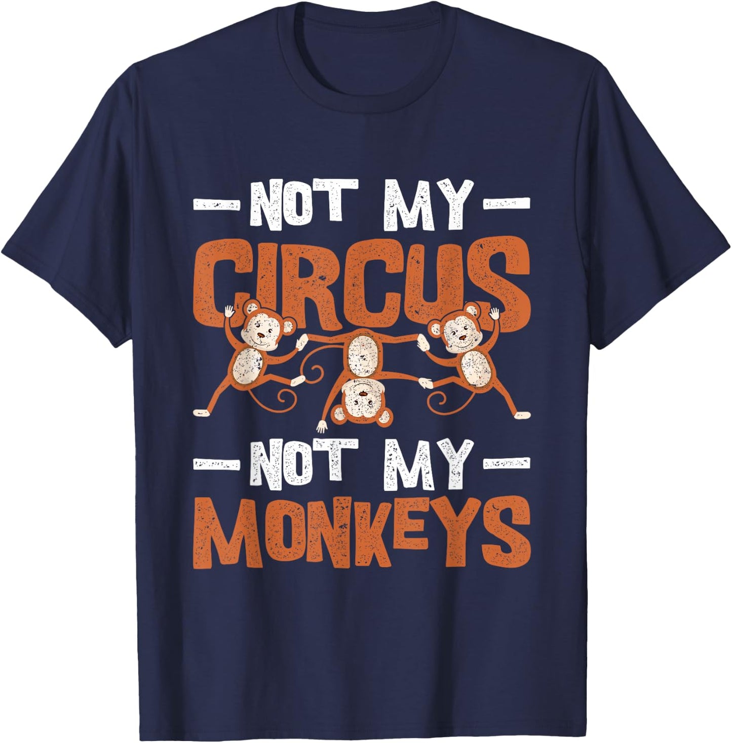 Not My Circus Not My Monkeys T-Shirt - T-Shirt | Navy