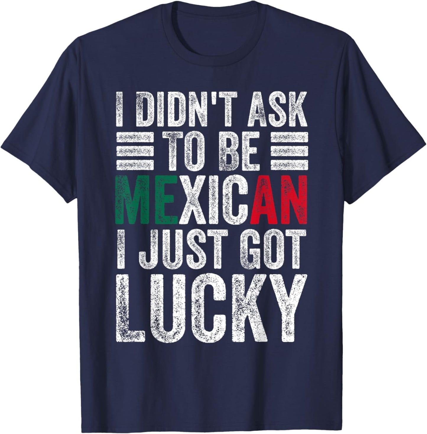 I Didn't Ask To Be Mexican Dad Husband Father's Day Funny T-Shirt - T-Shirt | Navy