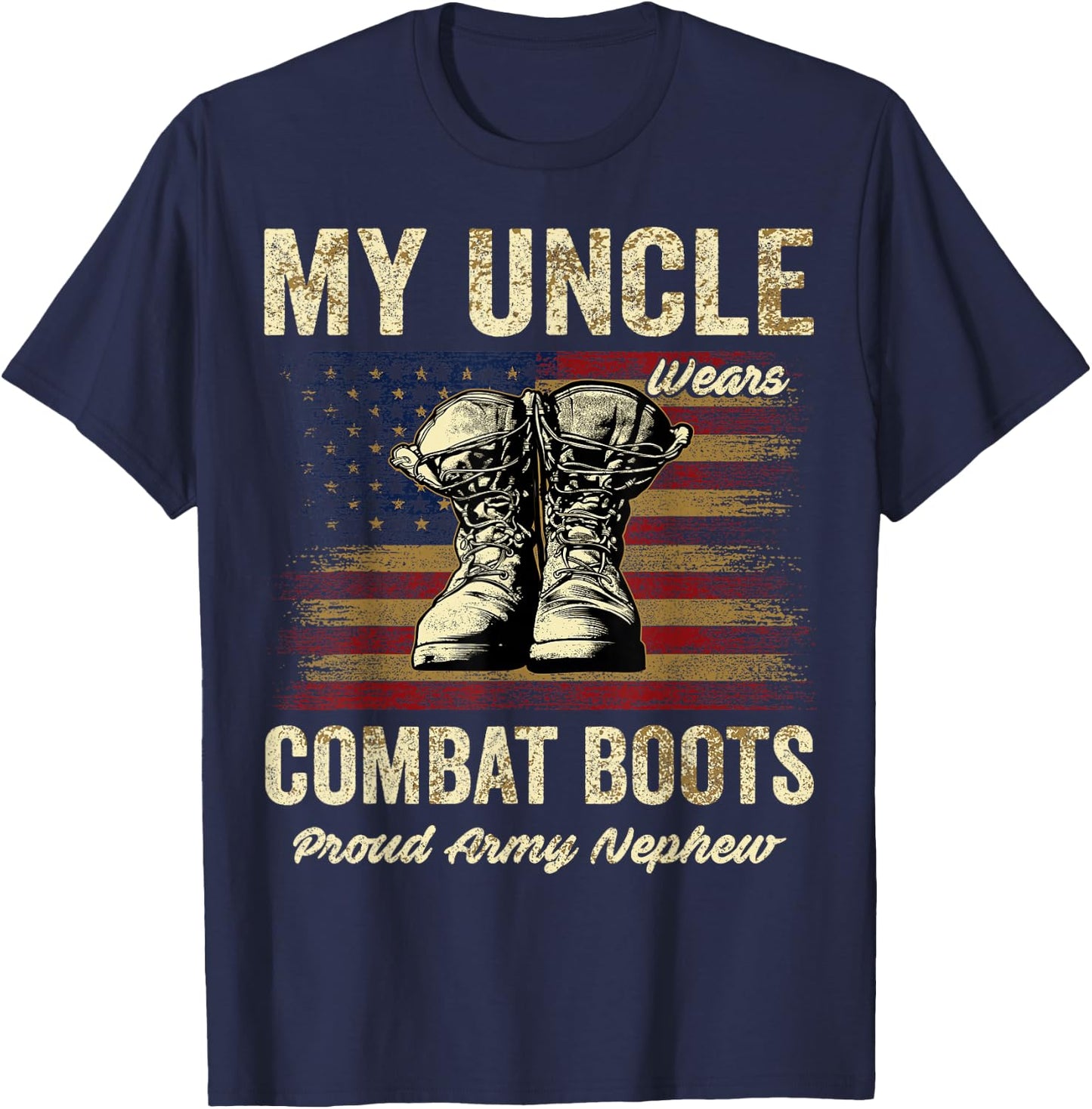 My Uncle Wears Combat Boots Proud Army Nephew Veteran Uncle T-Shirt - T-Shirt | Navy