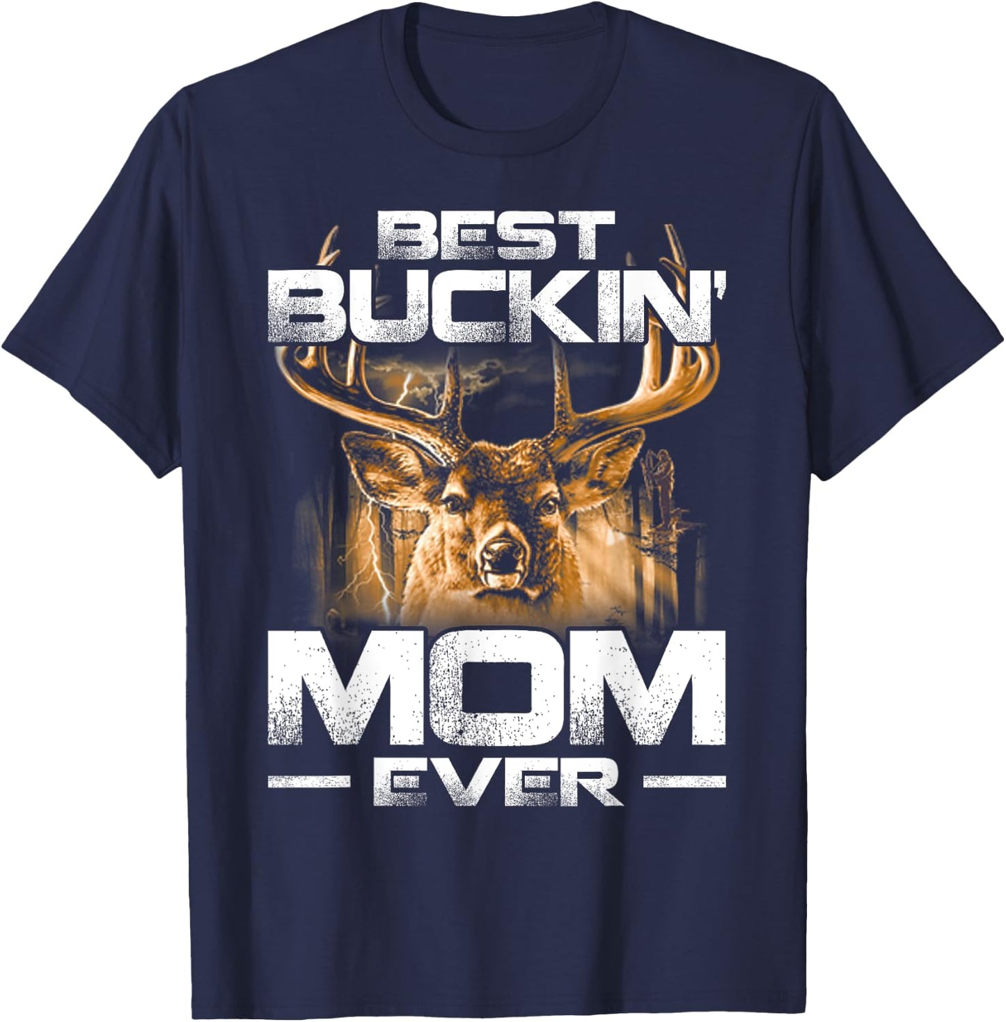 Best Buckin' Mom Ever Deer Hunting Bucking Mother T-Shirt - T-Shirt | Navy